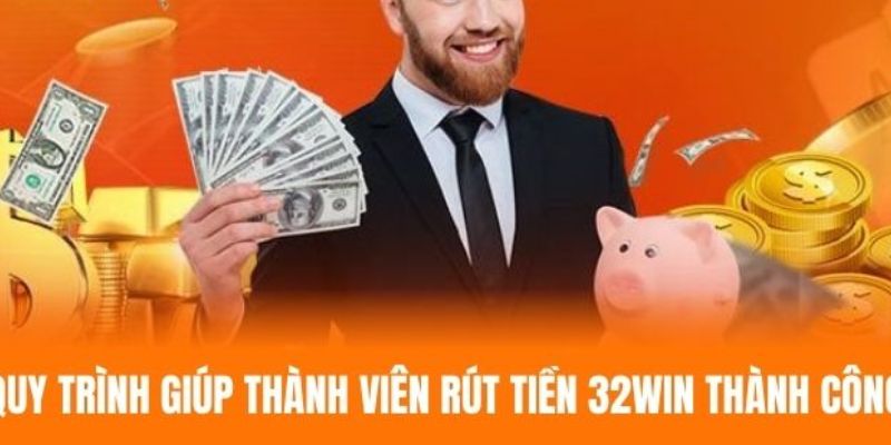 Rút Tiền 32win - Những Điều Cần Biết Trong Giao Dịch 2 Các bước giao dịch rút cược nhanh chóng