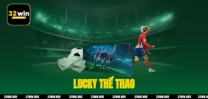 Lucky Thể Thao - Nơi Cảm Xúc Thăng Hoa, Thỏa Sức Đam Mê